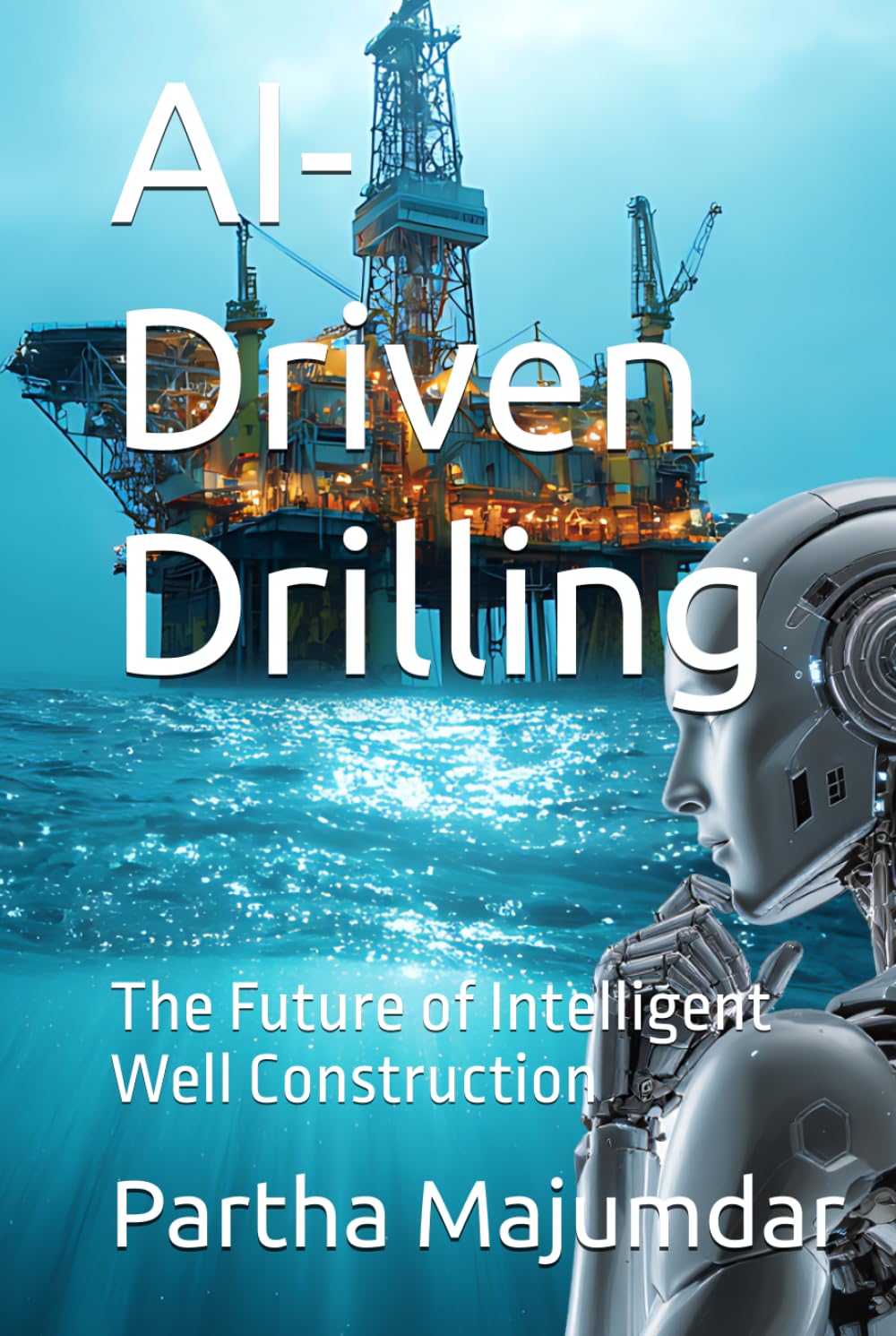AI-Driven Drilling: The Future of Intelligent Well Construction (Data Sciences)
