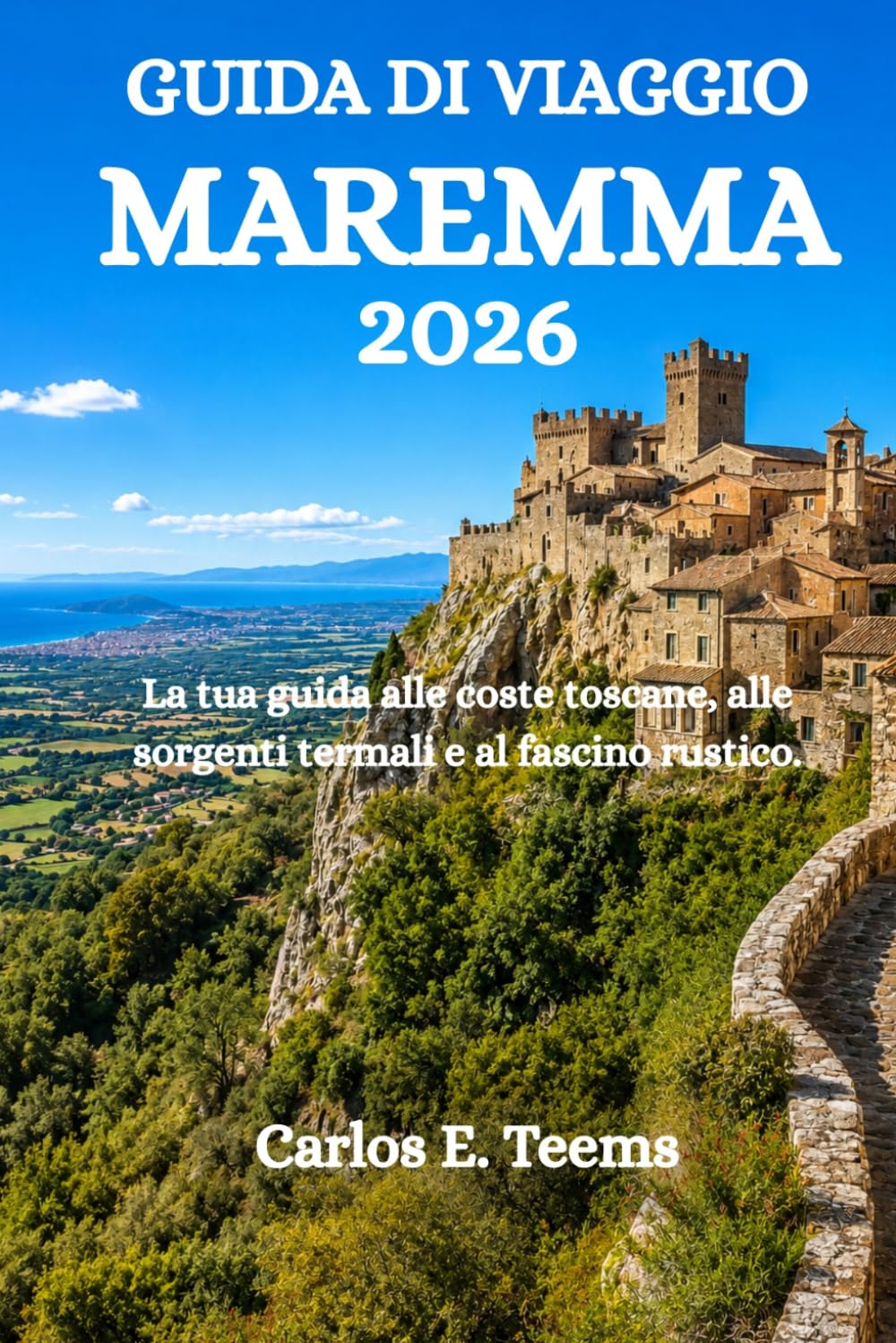 GUIDA DI VIAGGIO MAREMMA 2026: La tua guida alle coste toscane, alle sorgenti termali e al fascino rustico.