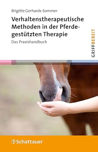 Verhaltenstherapeutische Methoden in der Pferdegestützten Therapie (griffbereit): Das Praxishandbuch