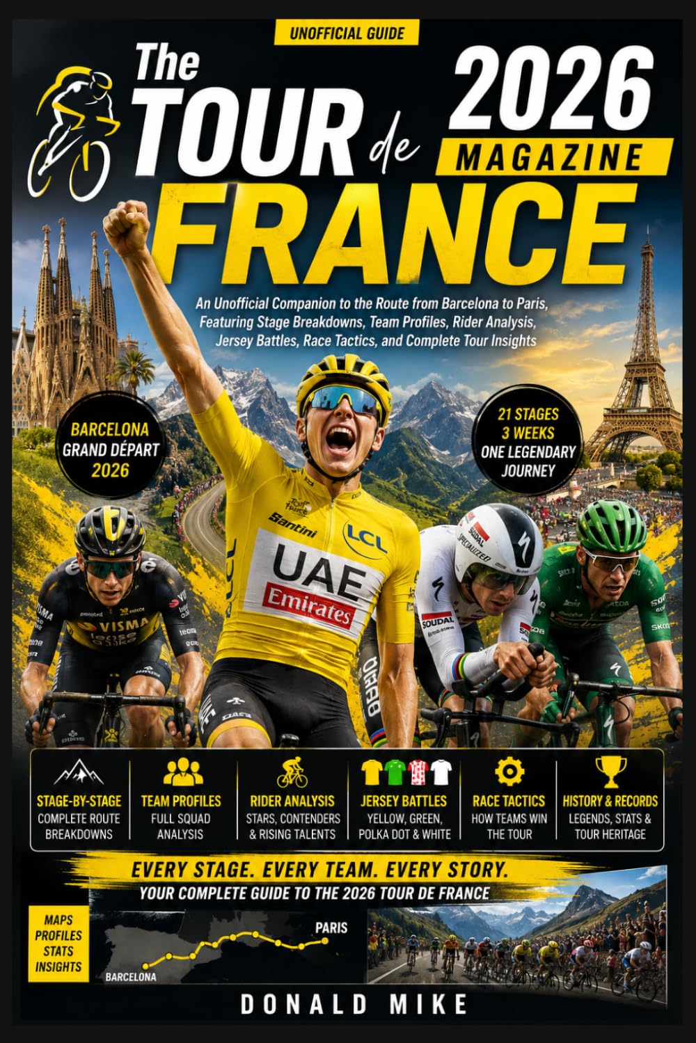 The Tour de France 2026 magazine: An Unofficial Companion to the Route from Barcelona to Paris, Featuring Stage Breakdowns, Team Profiles, Rider ... Race Tactics, and Complete Tour Insights