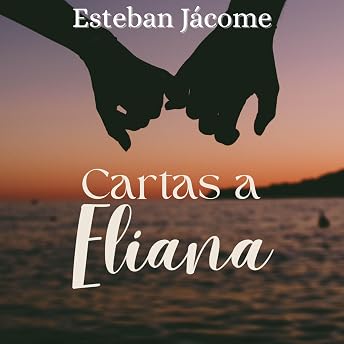 Cartas a Eliana Audio Libro por Esteban Jácome episode artwork