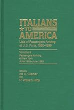 Italians to America, June 1895-June 1896: Lists of Passengers Arriving at U.S. Ports: June 1895-June 1896 v. 9: VOLUME 9 (...
