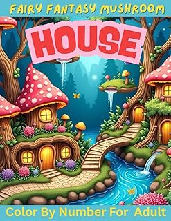 Fairy Fantasy Mushroom House, Color By Number For Adult: Garden Lights Mushroom Fairy House