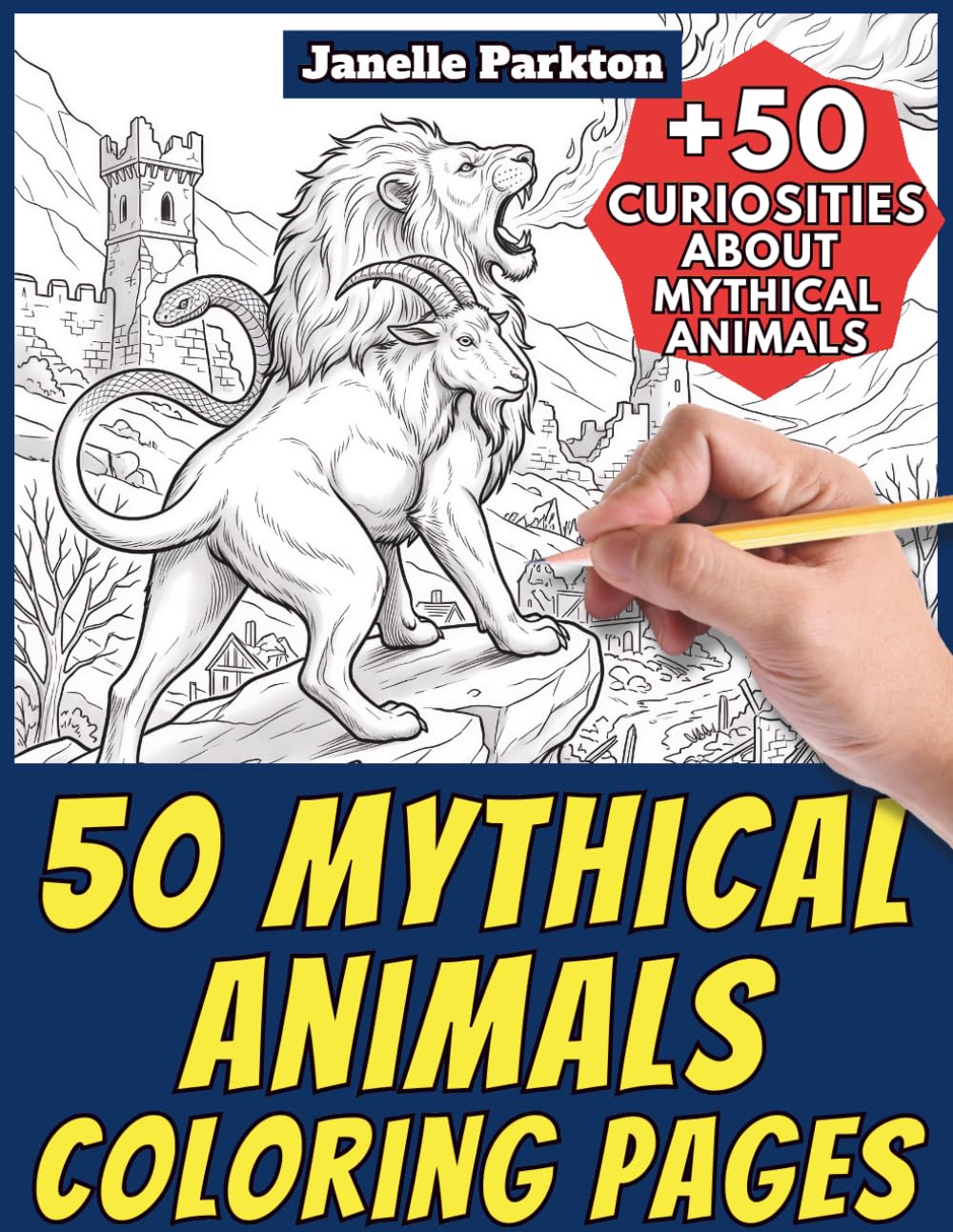 50 Mythical Animals Coloring Pages for Kids and Adults: +50 True Facts about Legendary Creatures. Coloring Book for Children and Young Boys. Color and Learn with Janelle - Animals - Vol. 372