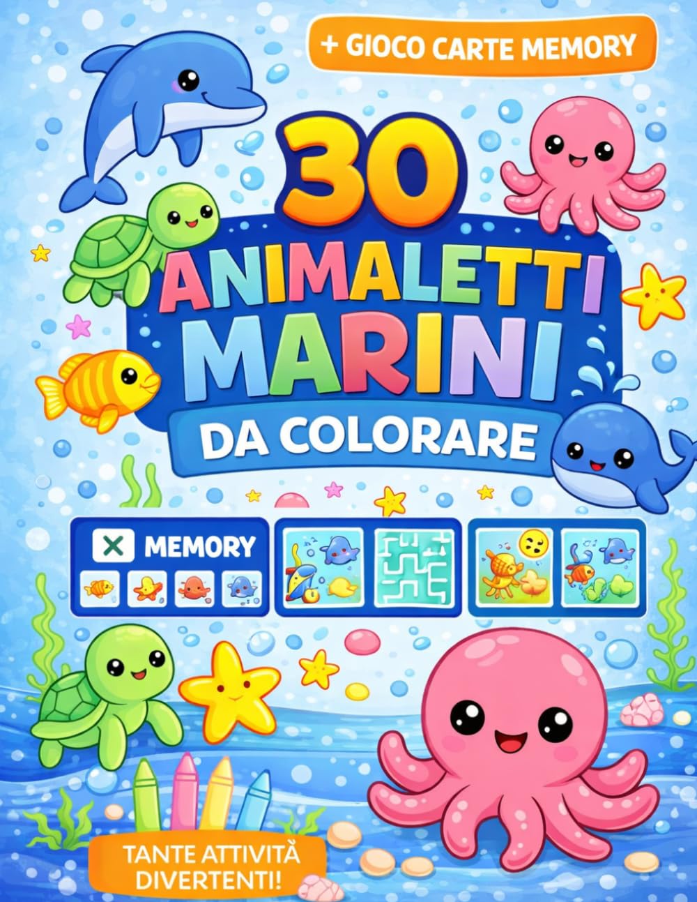30 Animaletti Marini da Colorare per Bambini: Con Giochi Educativi, Memory Game, Labirinti e Attività Divertenti | 3-6 Anni