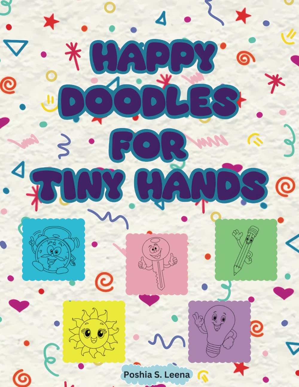 Happy Doodles for Tiny Hands: A Delightful Colouring Adventure for Toddlers and Preschoolers