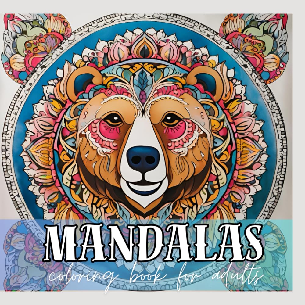 Mandalas bear colouring book for adults: Mindful Inspirational Meditation bear Images