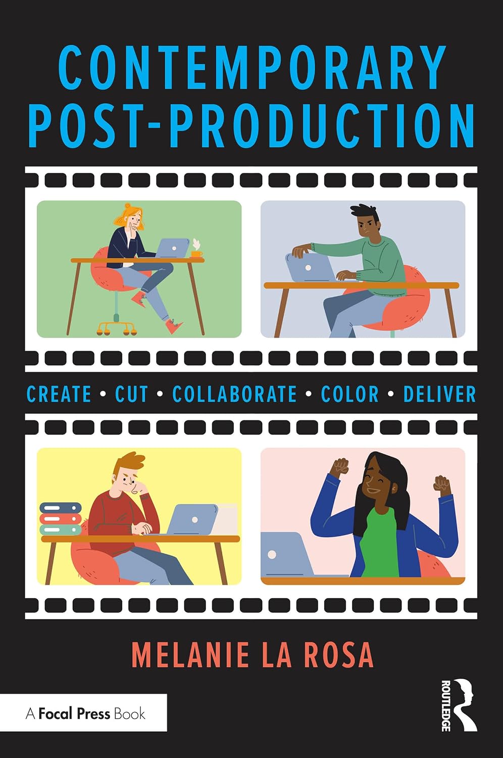 Contemporary Post-Production: Create, Cut, Collaborate, Color, Deliver