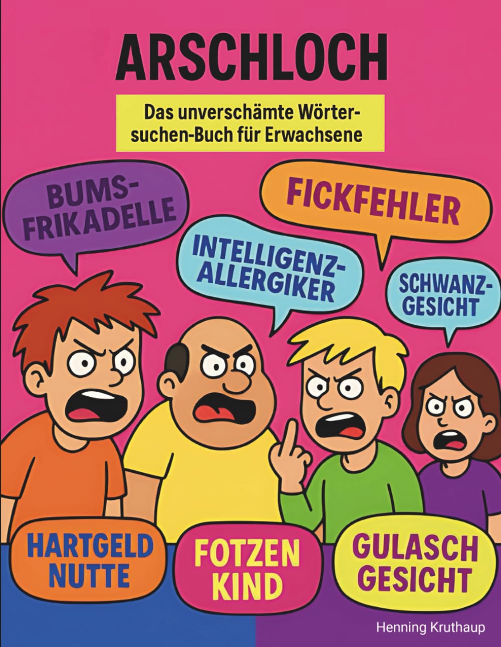 Arschloch: Das unverschämte Wörter-suchen-Buch für Erwachsene