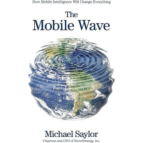 The Mobile Wave: How Mobile Intelligence Will Change Everything