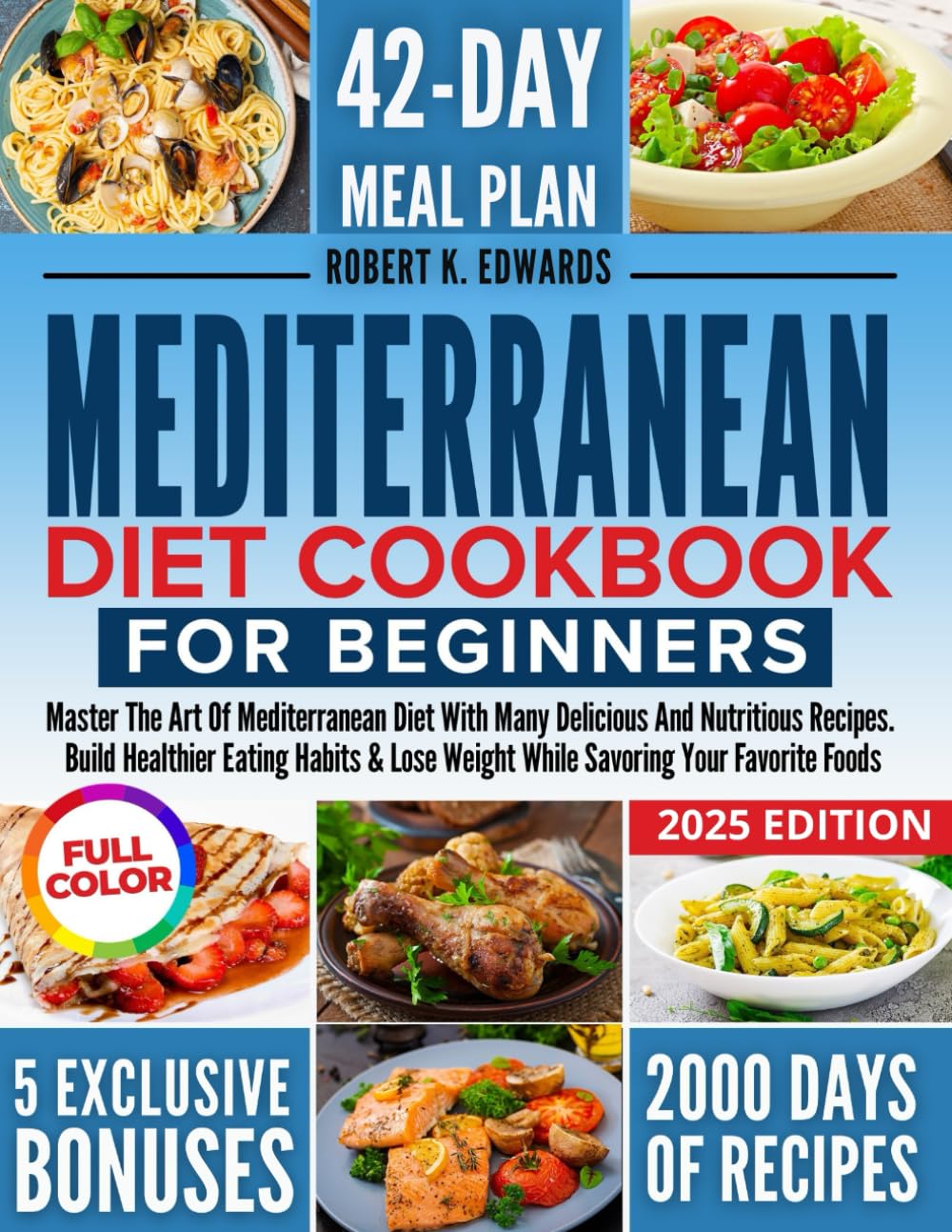 MEDITERRANEAN DIET COOKBOOK FOR BEGINNERS: MASTER THE ART OF MEDITERRANEAN DIET WITH MANY DELICIOUS AND NUTRITIOUS RECIPES. BUILD HEALTHIER EATING ...