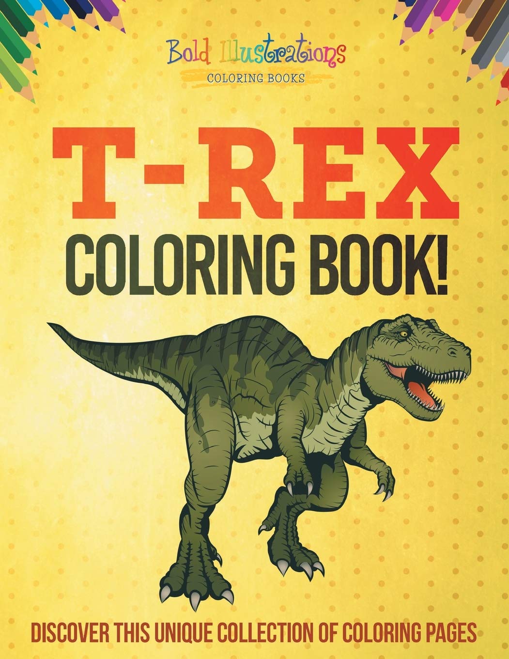 T-Rex Coloring Book! Discover This Unique Collection Of Coloring Pages