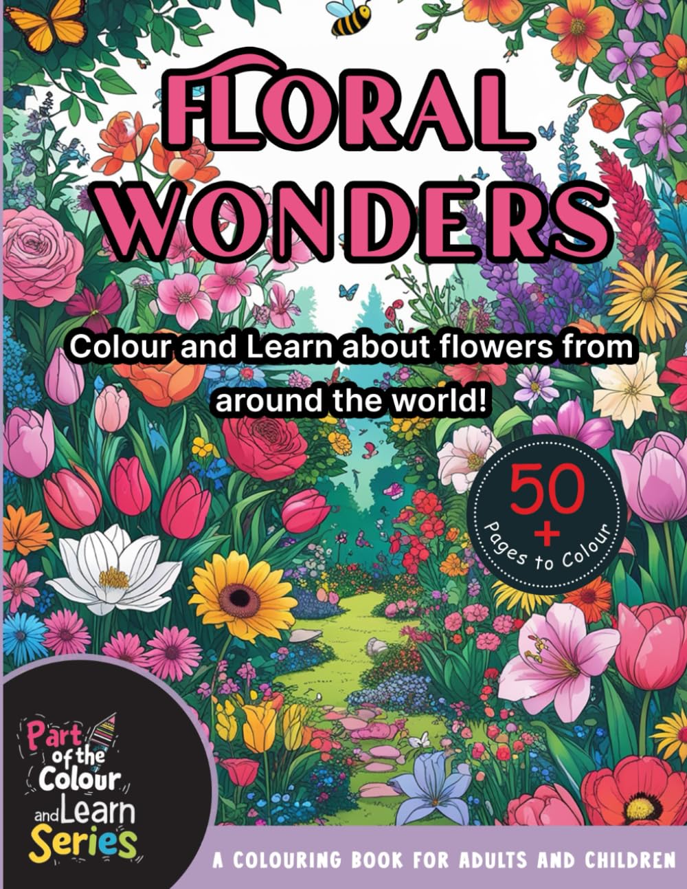 Floral Wonders - Colour and Learn about Flowers from around the World: A colouring book for adults and children