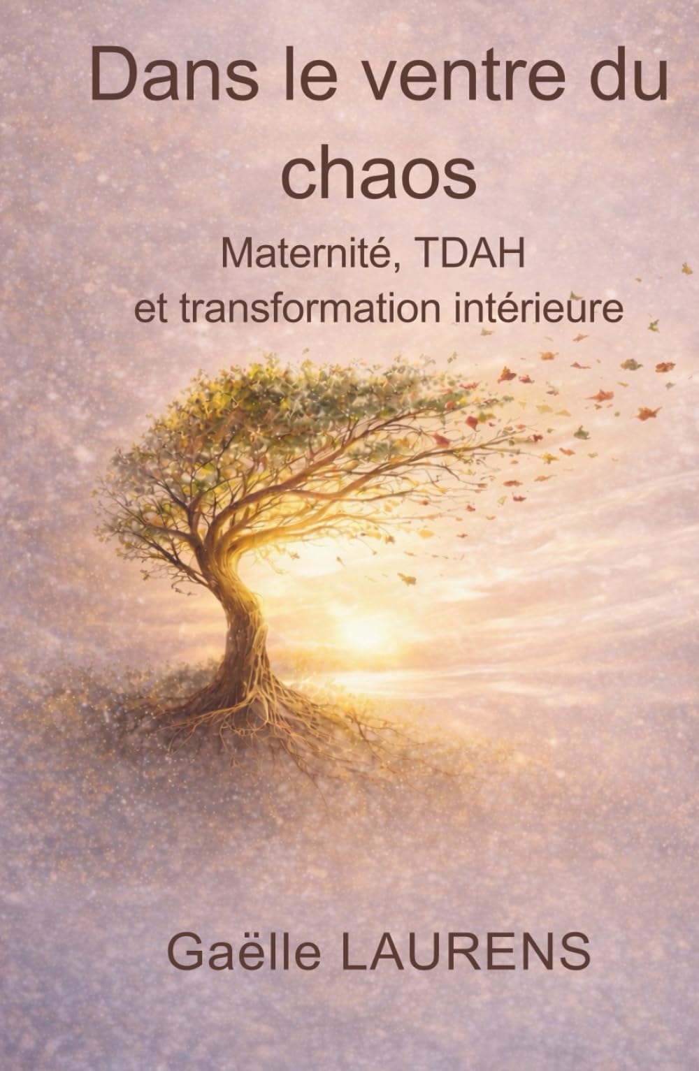 Dans le ventre du chaos: Maternité, TDAH et transformation intérieure