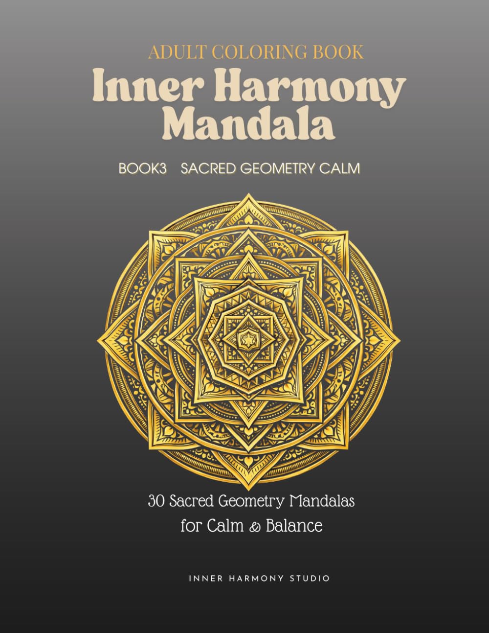 Inner Harmony Mandara: 30 Sacred Geometry Mandalas for Calm & Balance (Inner Harmony Collection)