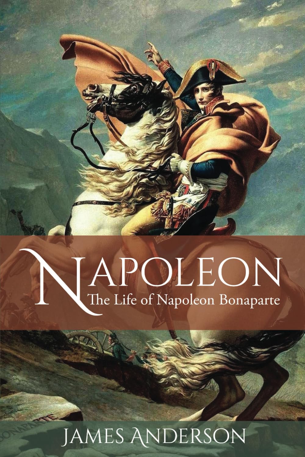 Napoleon: The Life of Napoleon Bonaparte