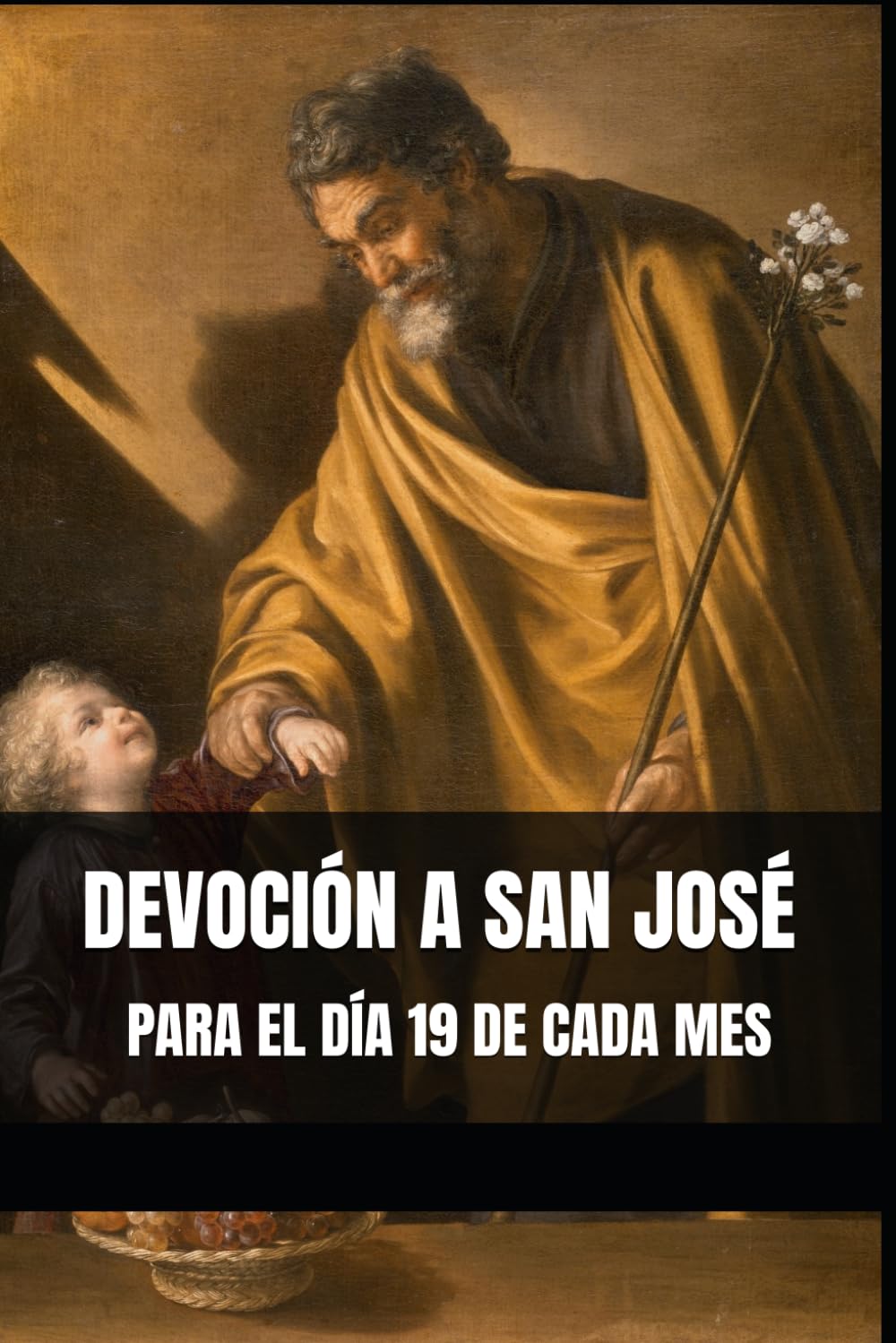DEVOCIÓN A SAN JOSÉ PARA EL DÍA 19 DE CADA MES