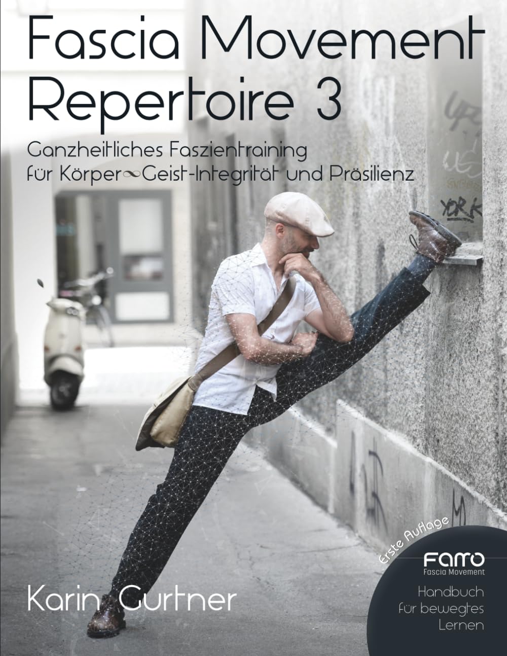 Fascia Movement Repertoire 3: Ganzheitliches Faszientraining für Körper-Geist-Integrität und Präsilienz