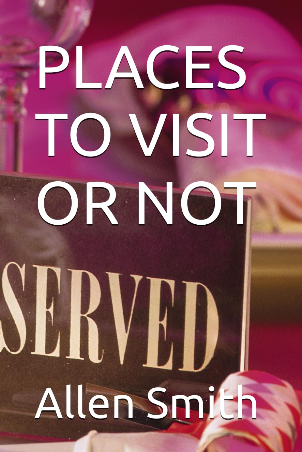 PLACES TO VISIT OR NOT