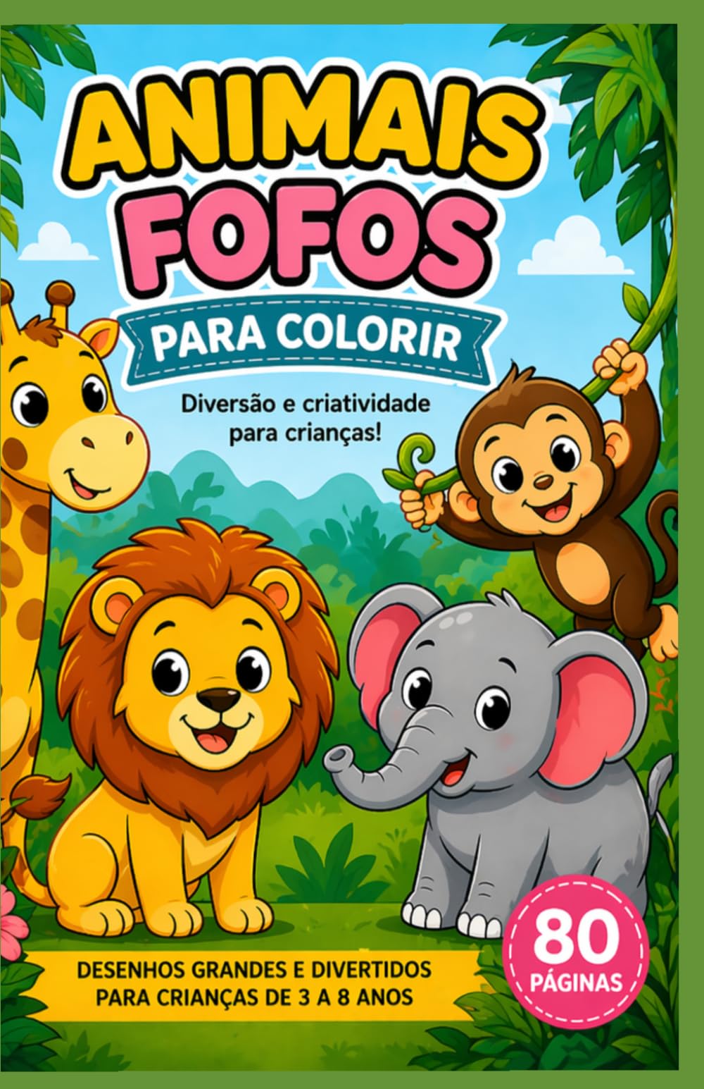 Animais Fofos para Colorir – 80 Páginas Divertidas para Crianças de 3 a 8 Anos
