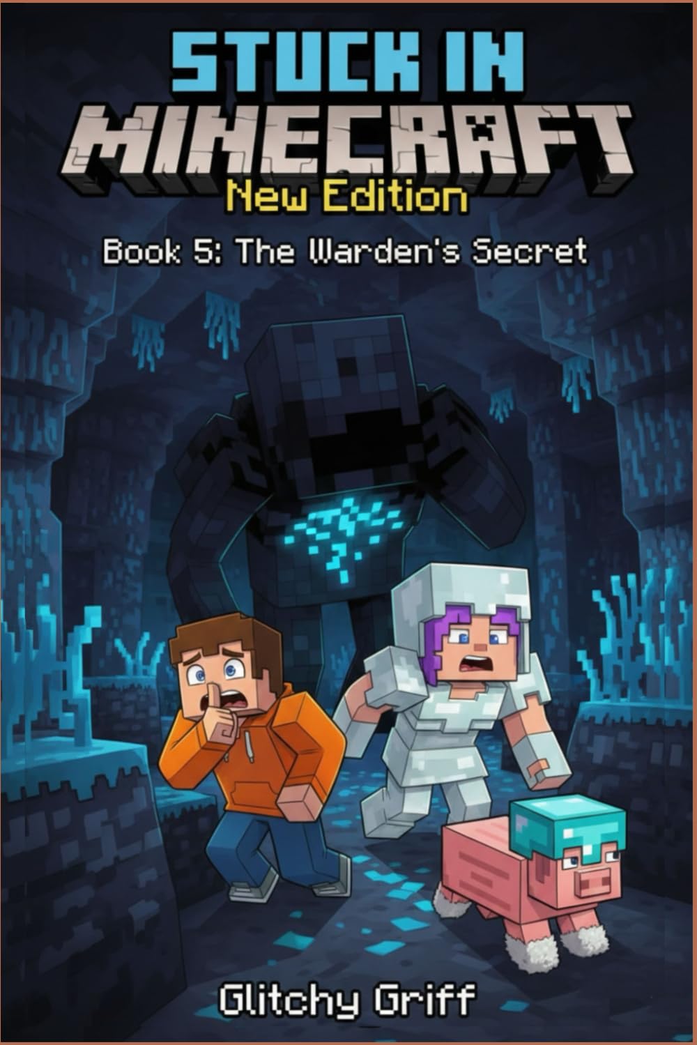 Stuck in Minecraft New Edition: Book 5 : The Warden’s Secret ( An Unofficial Epic LitRPG Survival Adventure for Kids and Tweens)