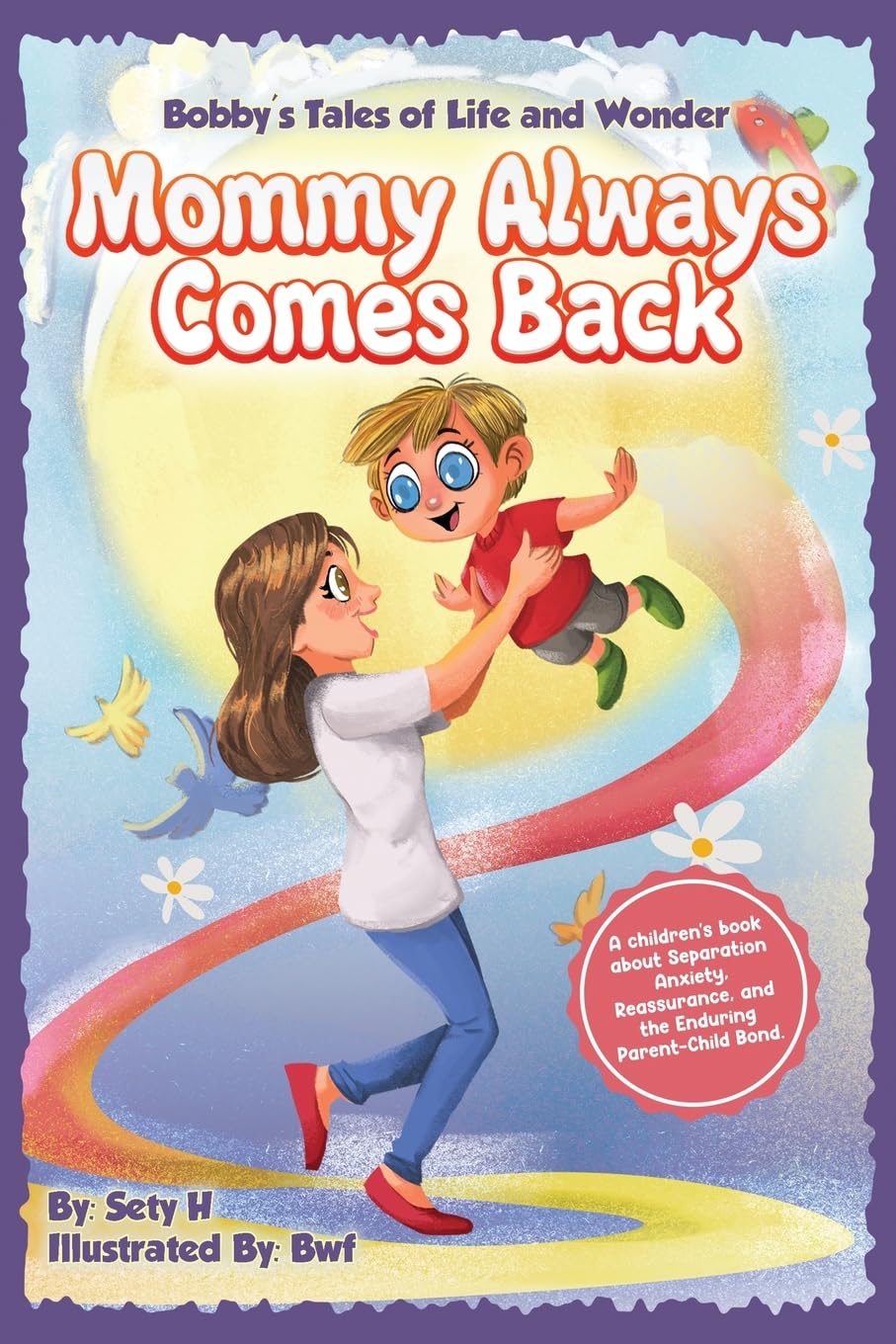 Mommy Always Comes Back: 2 (Tales of Life and Wonder - The Emotional Intelligence for Tiny Humans)