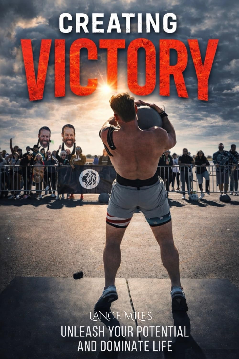 Creating Victory: Unleash your potential and dominate life