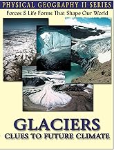 Physical Geography II: Glaciers: Clues To Future Climate