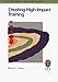 Creating High-Impact Training: A Practical Guide to Successful Training Outcomes (High-Impact Training Series)