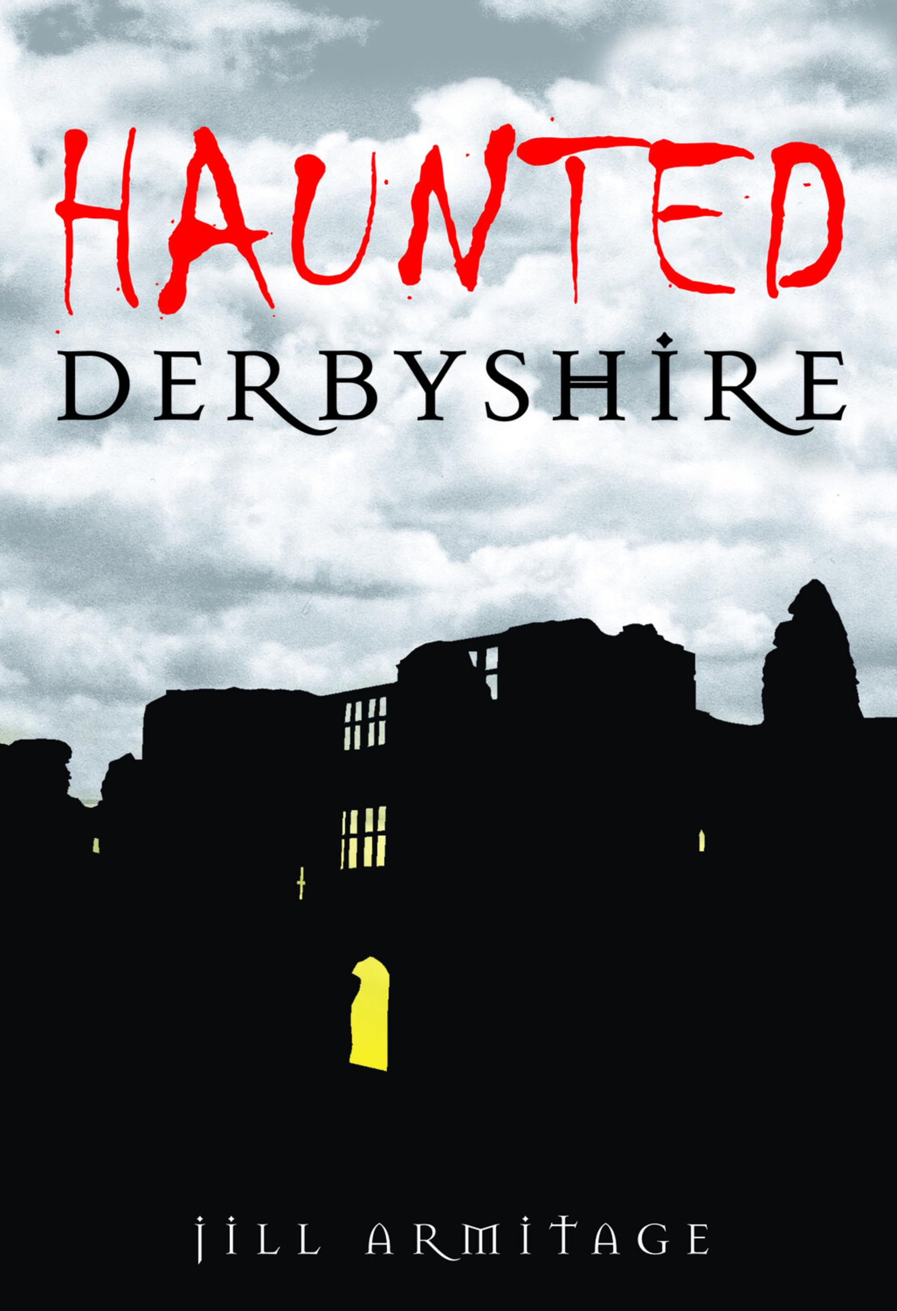 Haunted Derbyshire by Jill Armitage - 9780752448862