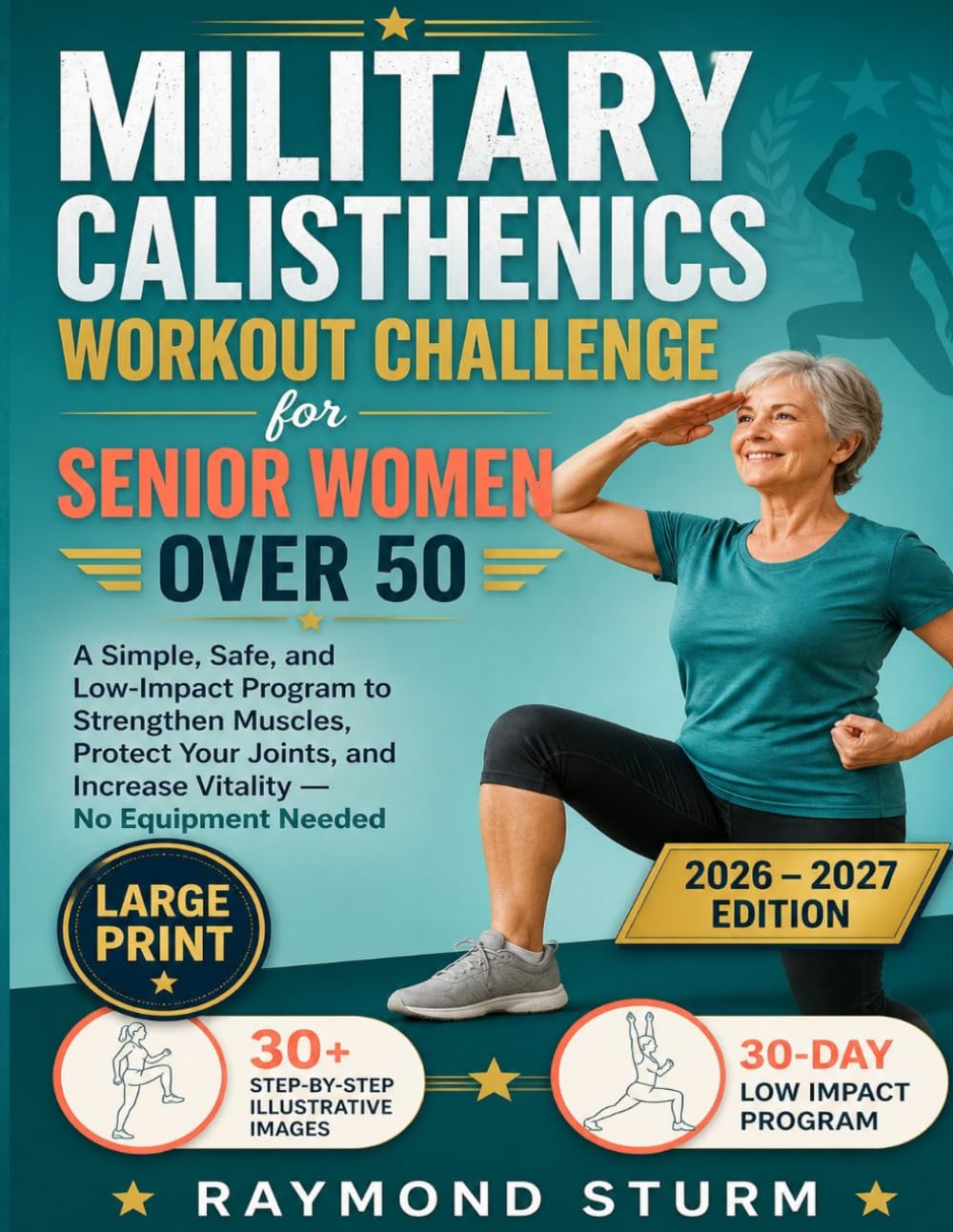 The 30-Day Military Calisthenics Workout Challenge for Senior Women Over 50: A Simple, Safe, and Low-Impact Program to Strengthen Muscles, Protect ... and Increase Vitality — No Equipment Needed