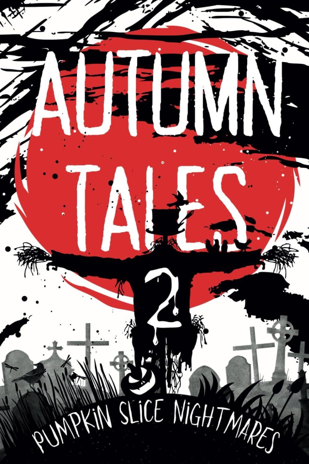 Autumn Tales II: Pumpkin Slice Nightmares (Autumn Tales: A Horror Anthology)