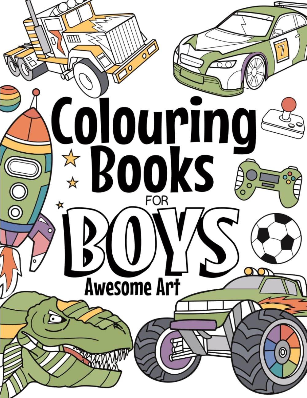 Colouring Books For Boys Awesome Art: For Ages 4-8: Contains Dinosaurs, Trucks, Superheroes And Much More