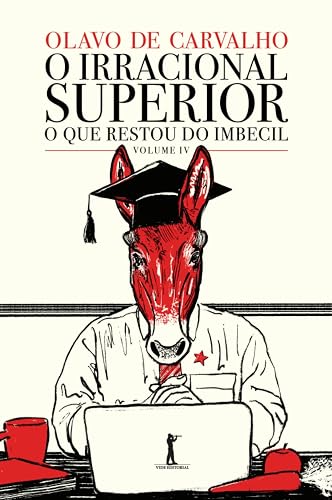 O Irracional Superior - O que restou do imbecil - vol. IV