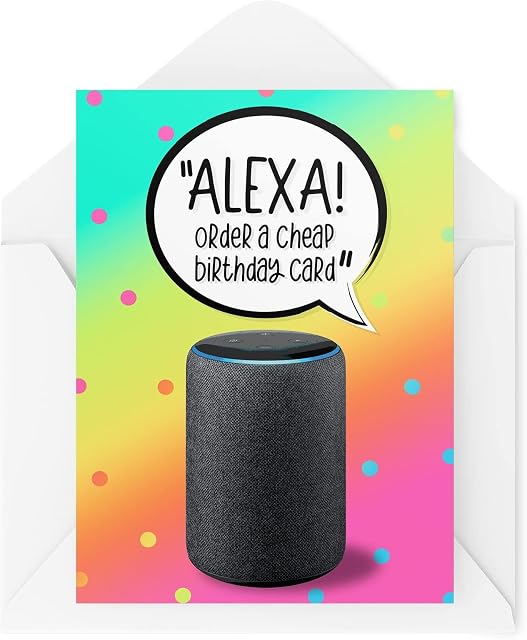 Funny Novelty Greeting Cards | Alexa Order A Cheap Birthday Card | Birthday Dad Mum Brother Sister Friend Alexa Cheap Smart Home | CBH1188