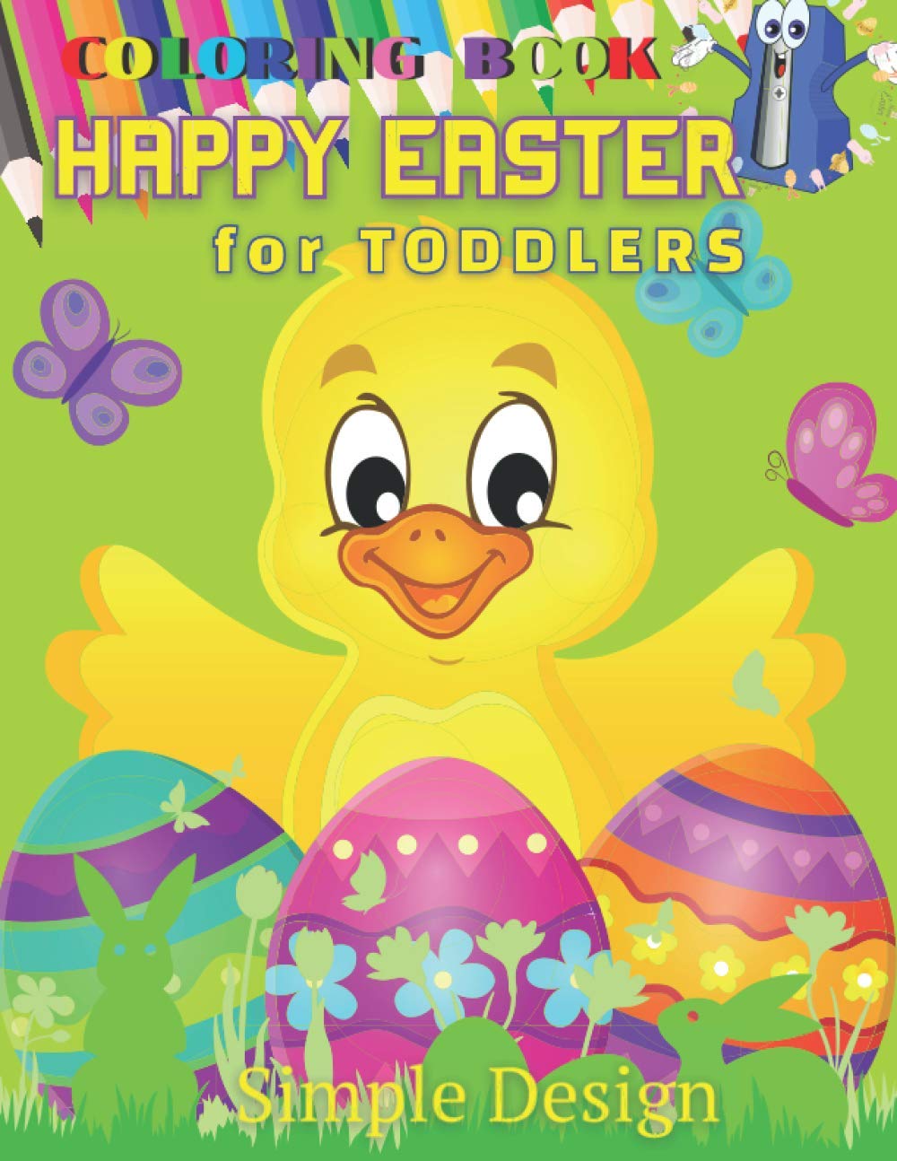 HAPPY EASTER Coloring Book for TODDLERS: Preschool & Kindergarten Kids Funny Bunnies Eggs Baskets Flowers Butterfly Birds Spring, Activity Ages 2-5 ... and Girls, Perfect Gift, Simple Drawings art