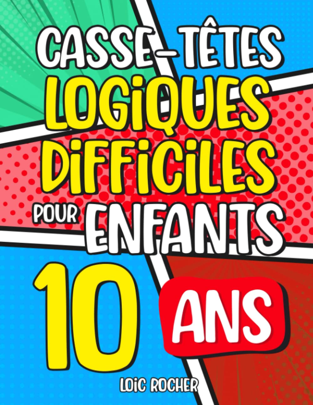 Casse-Têtes Logiques Difficiles pour Enfants de 10 ans: Plus de 200 jeux pour enfants (Jeux de réflexion pour enfants)