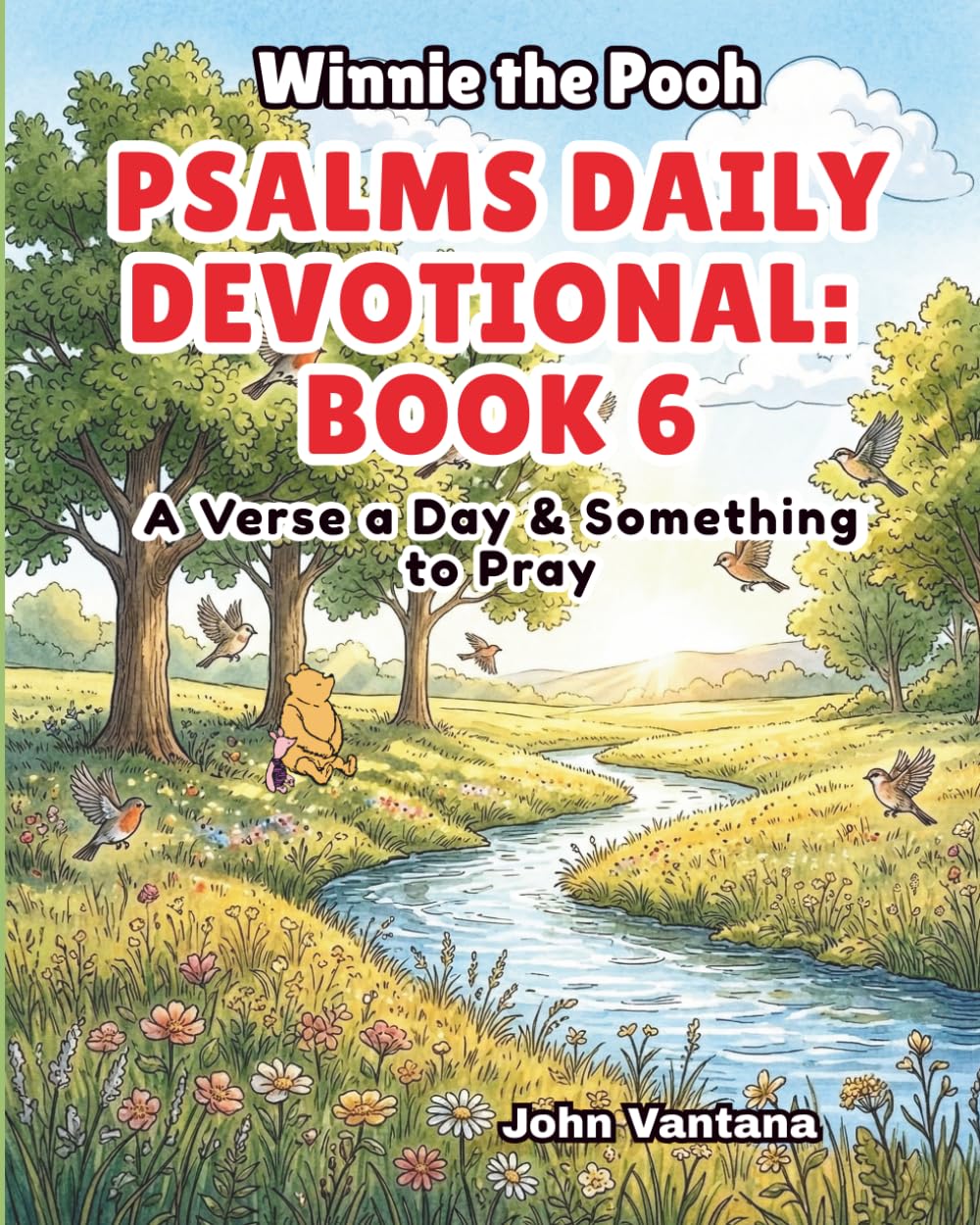 Psalms Daily Devotional: Book Six: A Verse a Day & Something to Pray with Winnie-the-Pooh: A Verse A Day & Something To Pray: Days 186-221 (Honey Tree Tales)