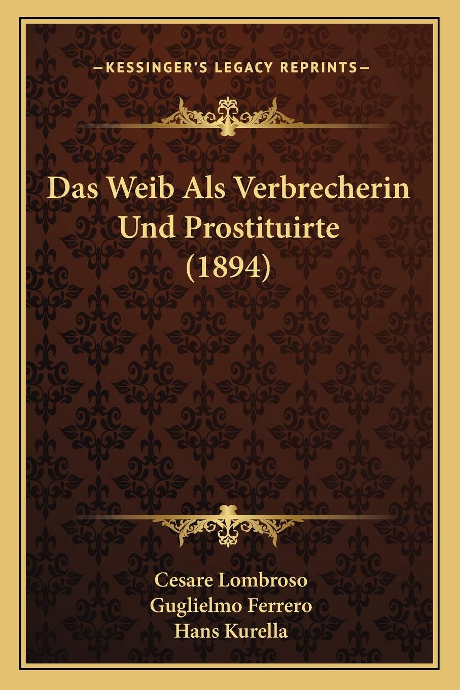 Das Weib Als Verbrecherin Und Prostituirte (1894) (German Edition)