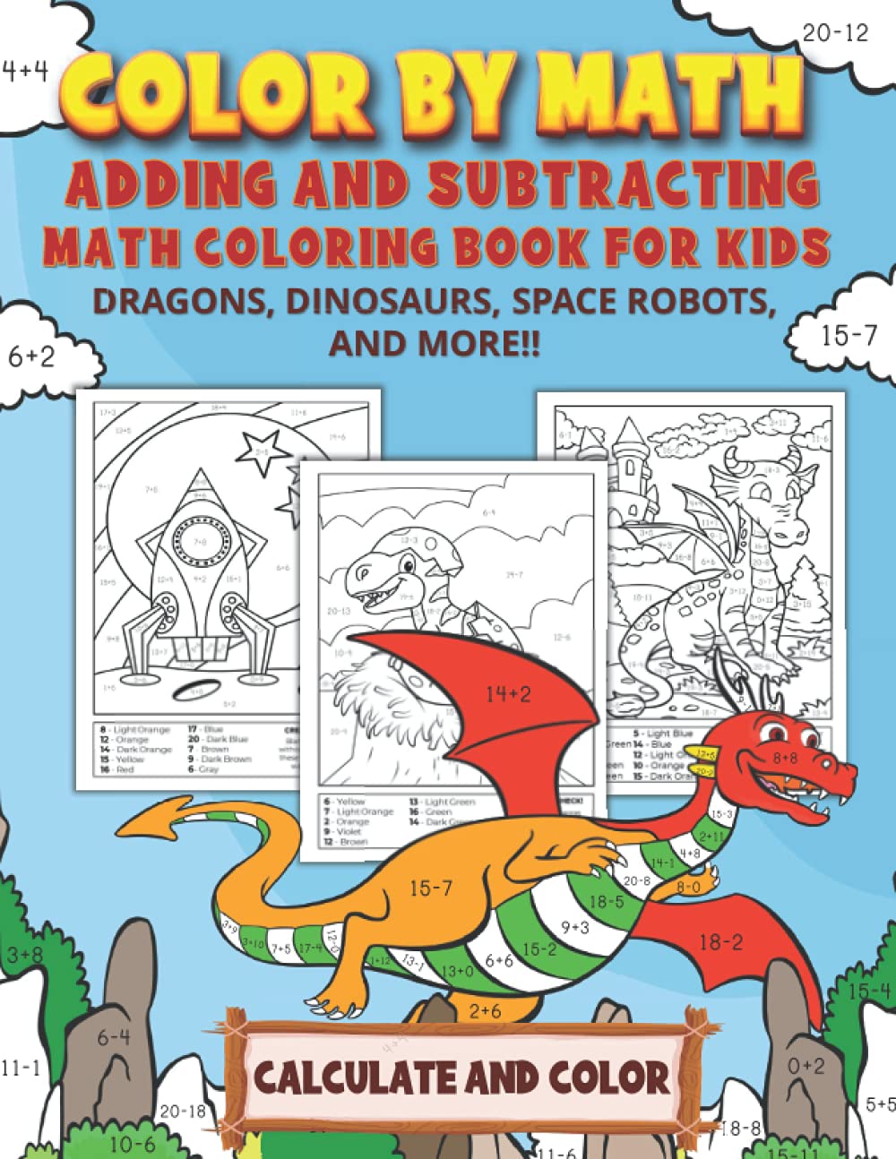 Color by Math - Adding and Subtracting Math Coloring Book for Kids: Practice Addition & Subtraction Facts (for Numbers 1-20) | Calculate and Color for Boys| Dragons, Dinosaurs, Space Robots, and More!