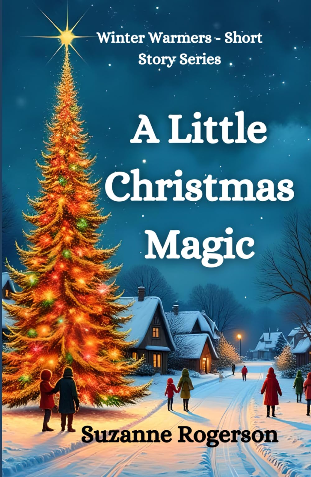 A Little Christmas Magic: Feel-good festive short reads (Winter Warmers - Short Story Series)