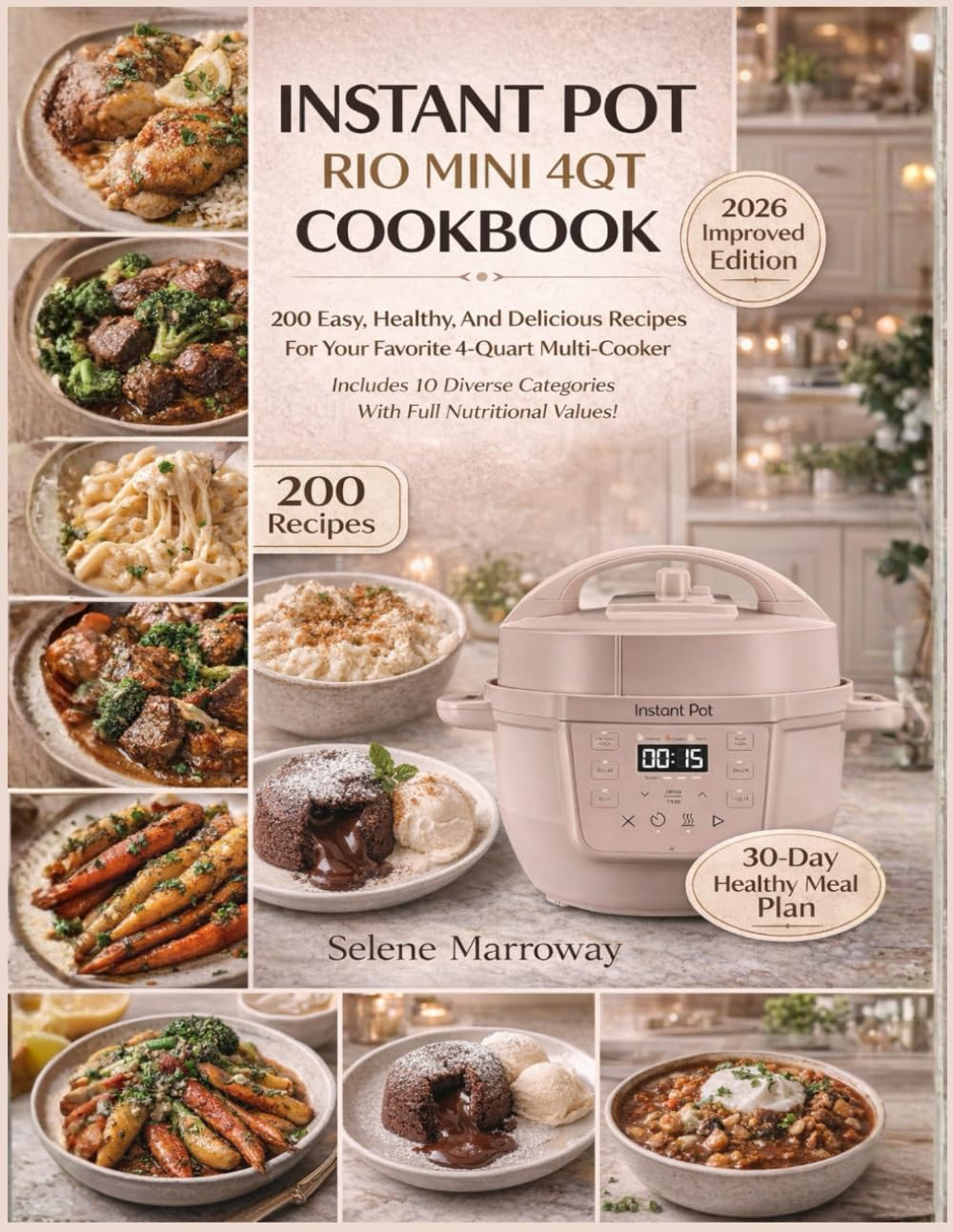 Instant Pot Rio Mini 4QT Cookbook: 200 Easy, Healthy, And Delicious Recipes For Your Favorite 4-Quart Multi-Cooker Includes 10 Diverse Categories With