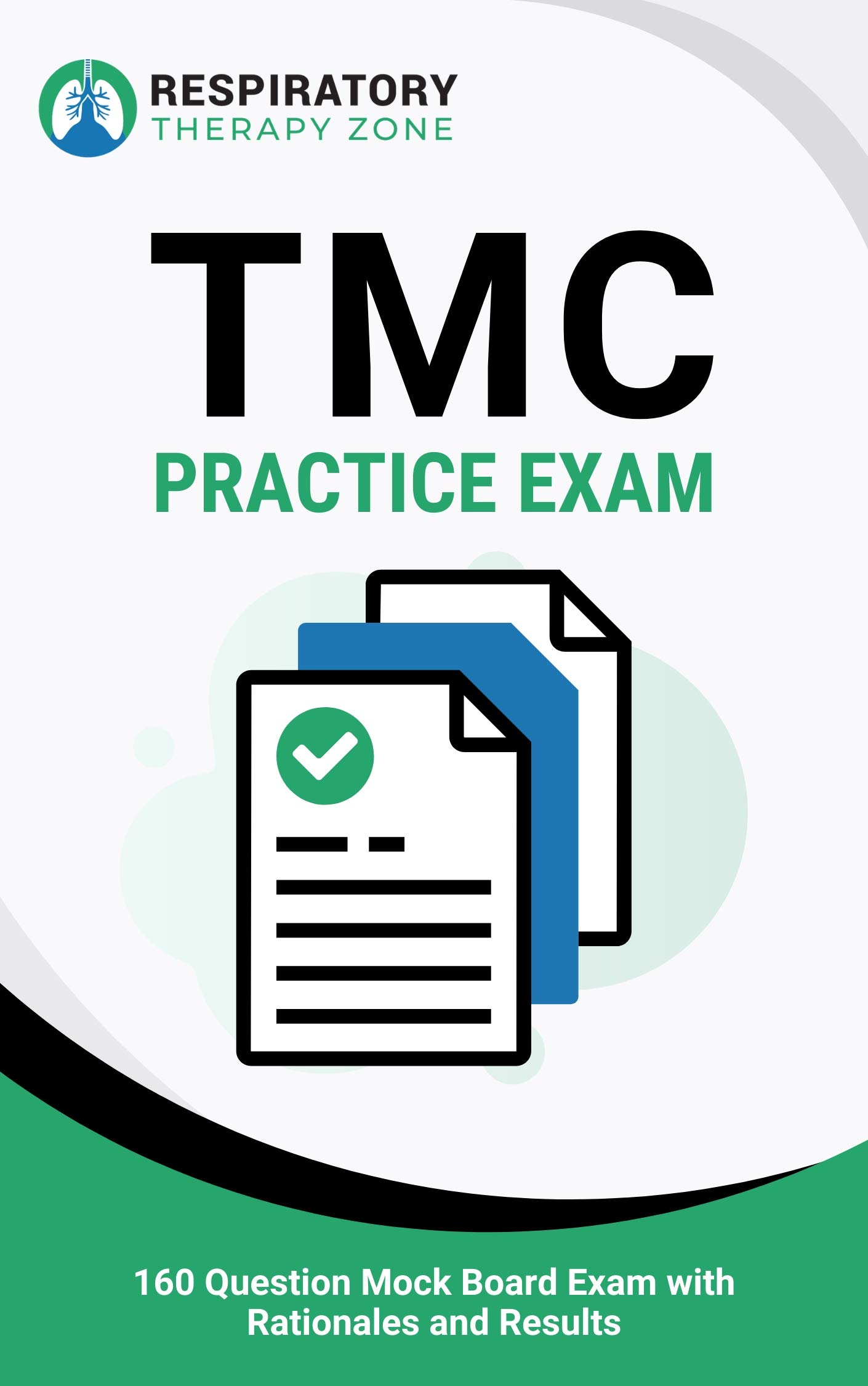 TMC Practice Exam: 160 Question Mock Board Exam with Rationales and Results (TMC Exam, RRT Exam, Respiratory Therapy, Respiratory Therapist, TMC Practice Questions, RRT Practice Exam)