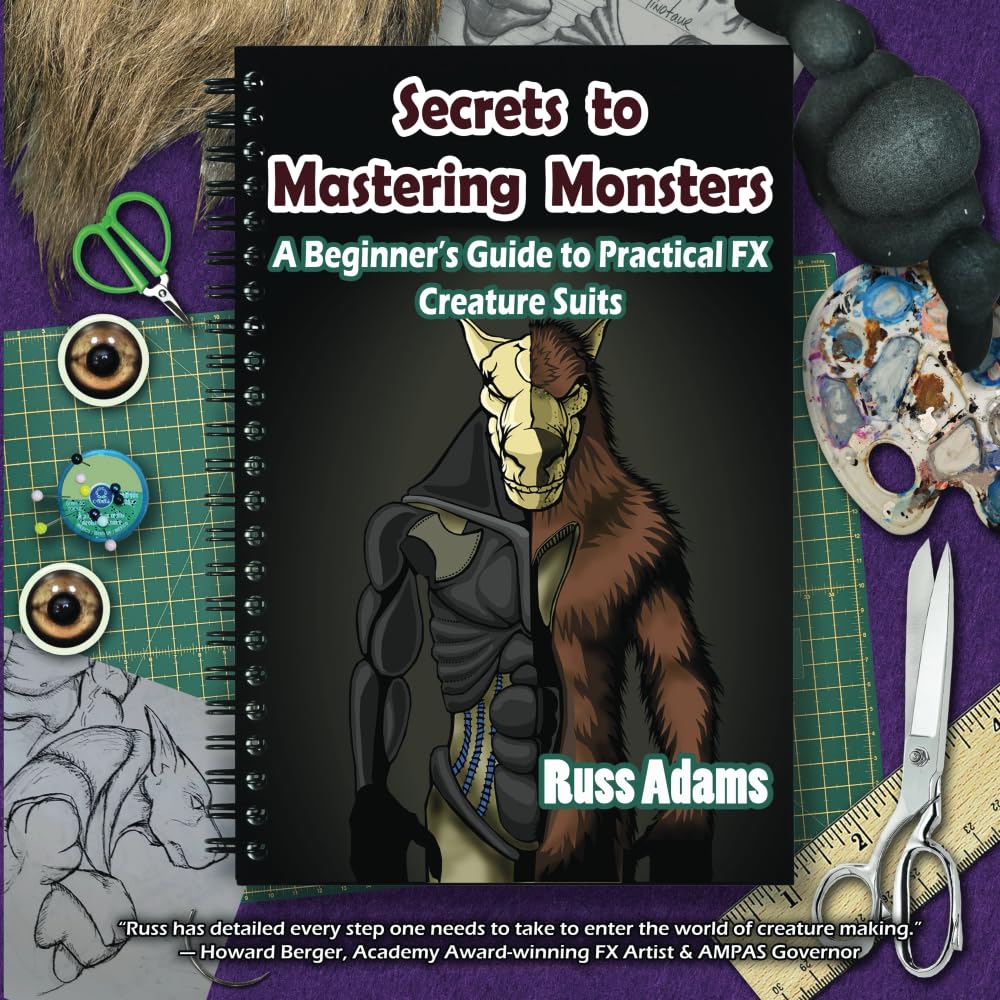 Secrets to Mastering Monsters: A Beginner's Guide to Practical FX Creature Suits      Paperback – March 27, 2025