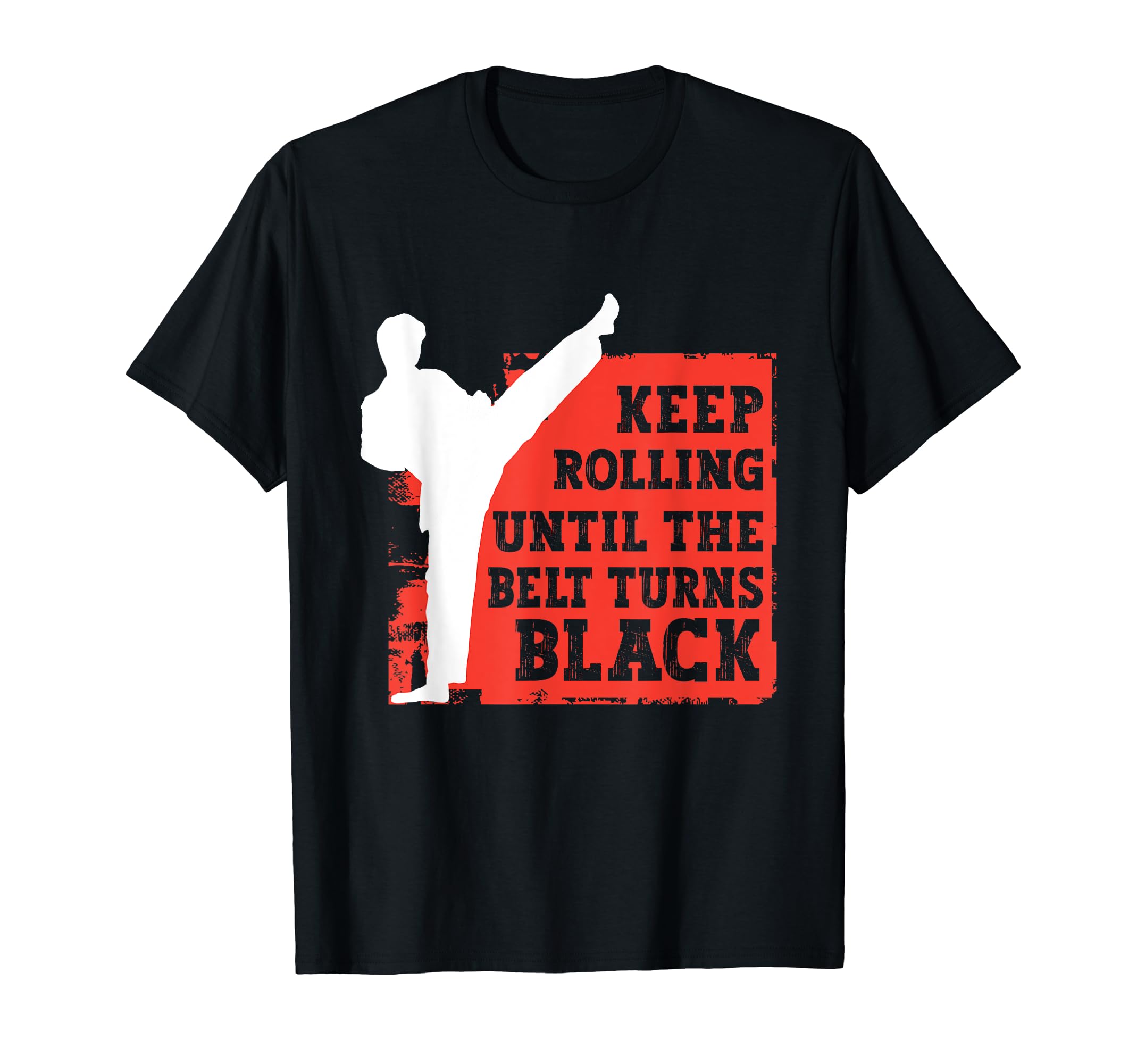 Martial Arts Jiu Jitsu Keep Rolling Until FunnyKeep Rolling Until The Belt Turns Black Funny Jiu Jitsu T-Shirt