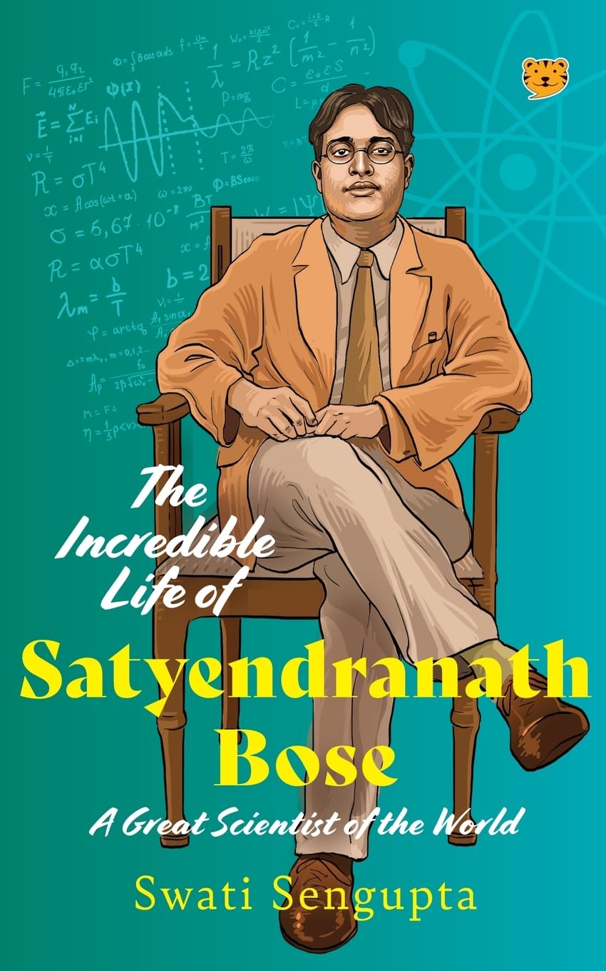 The Incredible Life of Satyendranath Bose (Edition1): A Great Scientist of The World