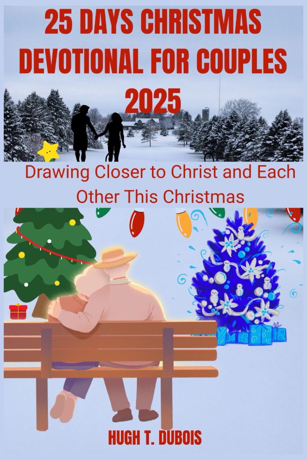 25 DAYS CHRISTMAS DEVOTIONAL fOR COUPLES 2025: Drawing Closer to Christ and Each Other This Christmas