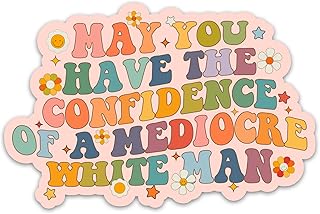 (3PCs) May You Have The Confidence of A Mediocre White Man Feminism Sticker, Colorful Equality Feminist Stickers Waterproof Vinyl Women's Rights Decal for Laptop Water Bottle Phone Tumbler (3 Inches)
