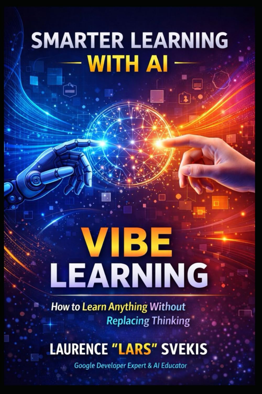 Smarter Learning with AI Vibe Learning: How to Learn Anything with AI - without replacing thinking