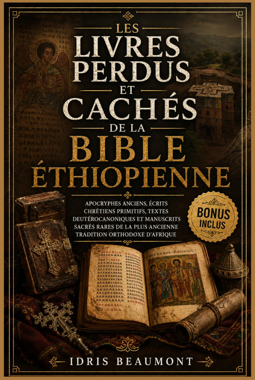 Les livres perdus et cachés de la Bible éthiopienne: Apocryphes anciens, écrits chrétiens primitifs, textes deutérocanoniques et manuscrits sacrés rares de la plus ancienne tradition orthodoxe d'Afriq